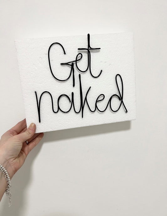 'Get Naked' wire sign